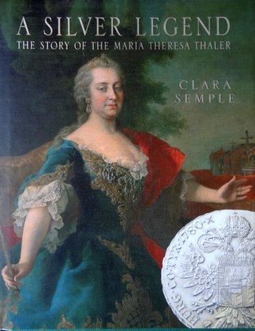 A silver Legend The History of the Maria Theresa Thaler